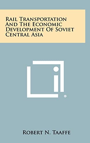 Imagen de archivo de Rail Transportation and the Economic Development of Soviet Central Asia a la venta por THE SAINT BOOKSTORE