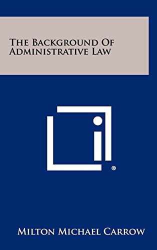 9781258282646: The Background of Administrative Law