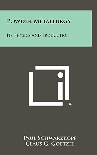 Imagen de archivo de Powder Metallurgy: Its Physics and Production a la venta por Lucky's Textbooks