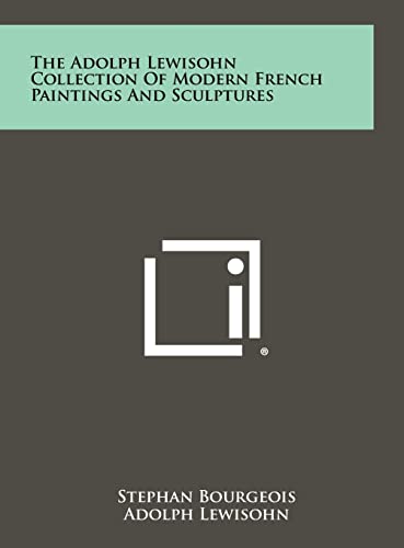 Stock image for The Adolph Lewisohn Collection of Modern French Paintings and Sculptures for sale by Lucky's Textbooks