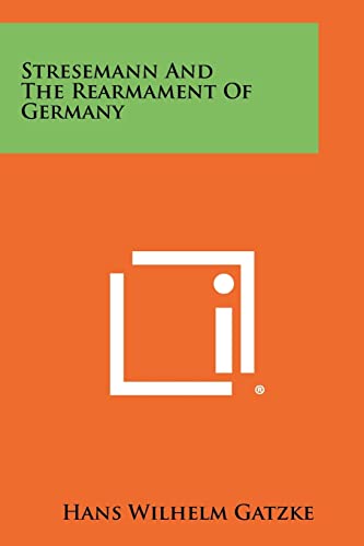 Beispielbild fr Stresemann and the Rearmament of Germany zum Verkauf von GF Books, Inc.
