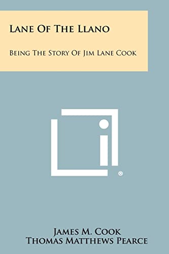 9781258290184: Lane Of The Llano: Being The Story Of Jim Lane Cook