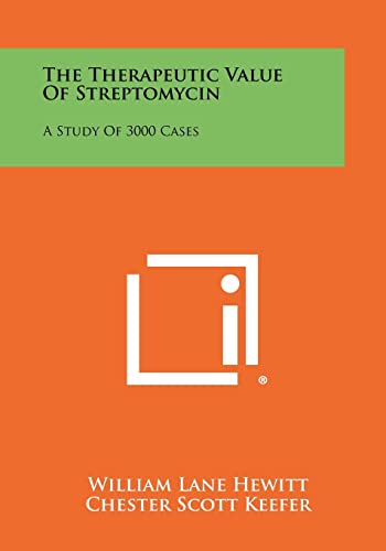 Beispielbild fr The Therapeutic Value of Streptomycin: A Study of 3000 Cases zum Verkauf von Lucky's Textbooks