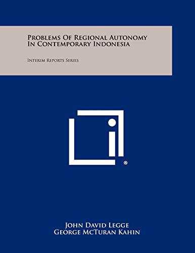 Beispielbild fr Problems of Regional Autonomy in Contemporary Indonesia: Interim Reports Series zum Verkauf von THE SAINT BOOKSTORE