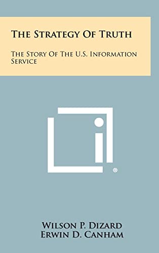 Stock image for The Strategy Of Truth: The Story Of The U.S. Information Service for sale by Lucky's Textbooks