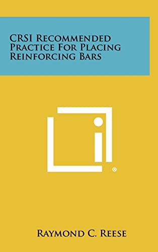 9781258295967: CRSI Recommended Practice For Placing Reinforcing Bars