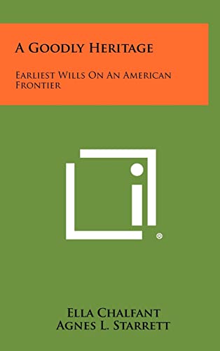 9781258296544: A Goodly Heritage: Earliest Wills On An American Frontier