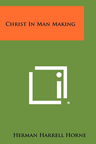 Christ in Man Making (9781258299590) by Horne, Herman Harrell