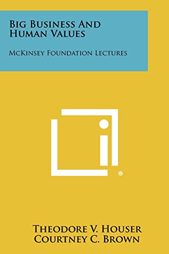 Stock image for Big Business and Human Values: McKinsey Foundation Lectures for sale by Lucky's Textbooks