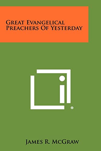 Great Evangelical Preachers of Yesterday (9781258300272) by McGraw, James R