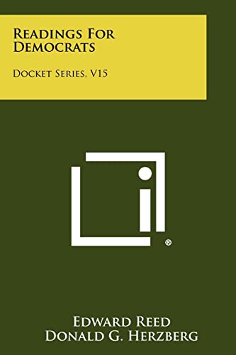 Readings for Democrats: Docket Series, V15 (9781258301767) by Reed, Edward