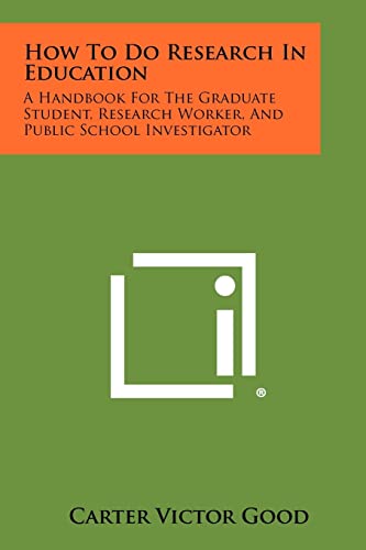 9781258302719: How to Do Research in Education: A Handbook for the Graduate Student, Research Worker, and Public School Investigator