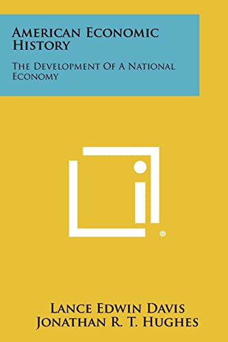 American Economic History: The Development Of A National Economy (9781258303303) by Davis, Lance Edwin; Hughes, Jonathan R T; McDougall, Duncan M