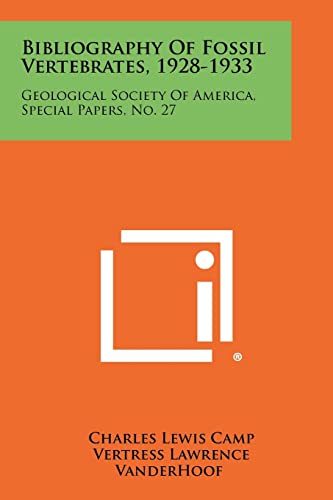 Bibliography of Fossil Vertebrates, 1928-1933: Geological Society of America, Special Papers, No. 27 (9781258303709) by Camp, Charles Lewis; Vanderhoof, Vertress Lawrence