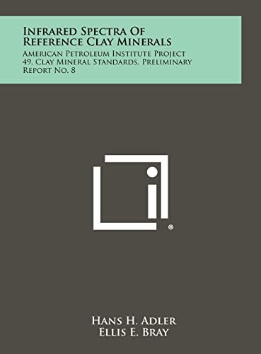 Stock image for Infrared Spectra of Reference Clay Minerals: American Petroleum Institute Project 49, Clay Mineral Standards, Preliminary Report No. 8 for sale by Lucky's Textbooks