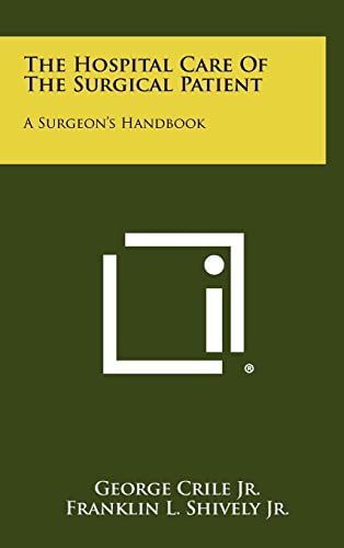 Imagen de archivo de The Hospital Care of the Surgical Patient: A Surgeon's Handbook a la venta por THE SAINT BOOKSTORE