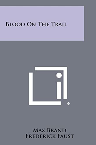 Blood on the Trail (9781258313708) by Brand, Max; Faust, Frederick; Evans, Evan