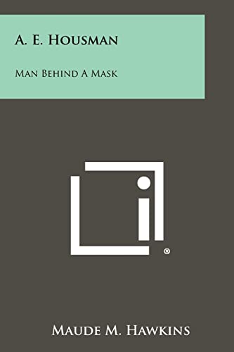 Imagen de archivo de A. E. Housman: Man Behind a Mask a la venta por THE SAINT BOOKSTORE