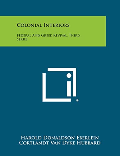 Imagen de archivo de Colonial Interiors: Federal And Greek Revival, Third Series a la venta por California Books