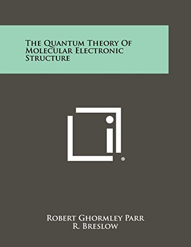 Stock image for The Quantum Theory Of Molecular Electronic Structure for sale by GF Books, Inc.