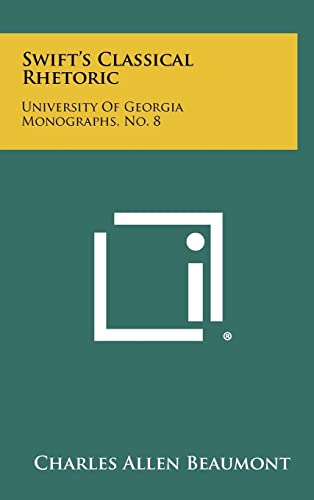 Stock image for Swift's Classical Rhetoric: University of Georgia Monographs, No. 8 for sale by Lucky's Textbooks