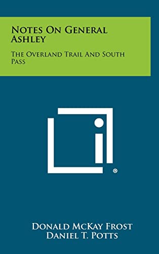 Beispielbild fr Notes on General Ashley: The Overland Trail and South Pass zum Verkauf von Lucky's Textbooks