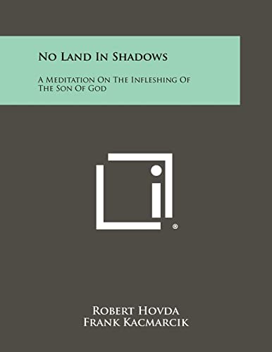 Stock image for No Land in Shadows: A Meditation on the Infleshing of the Son of God for sale by THE SAINT BOOKSTORE