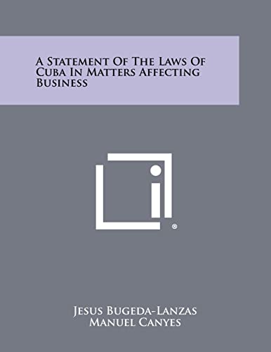 Beispielbild fr A Statement of the Laws of Cuba in Matters Affecting Business zum Verkauf von Lucky's Textbooks