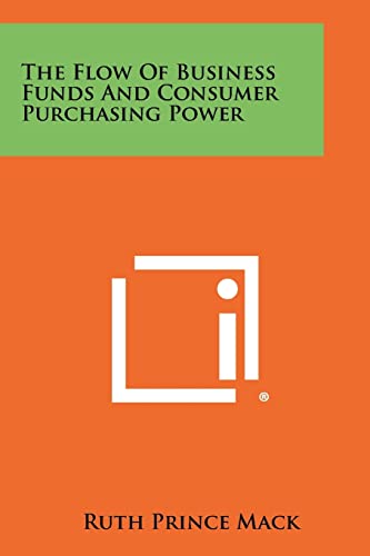 Stock image for The Flow of Business Funds and Consumer Purchasing Power for sale by Lucky's Textbooks