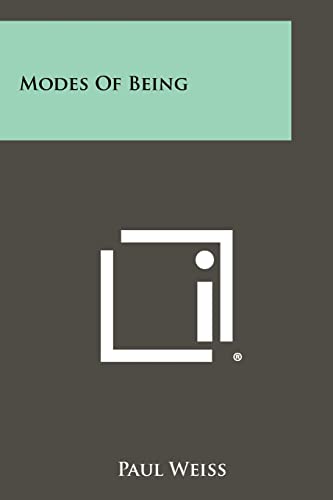 Modes Of Being (9781258328757) by Weiss PhD, Professor Paul