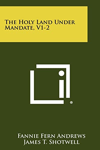 The Holy Land Under Mandate, V1-2 (9781258328962) by Andrews, Fannie Fern