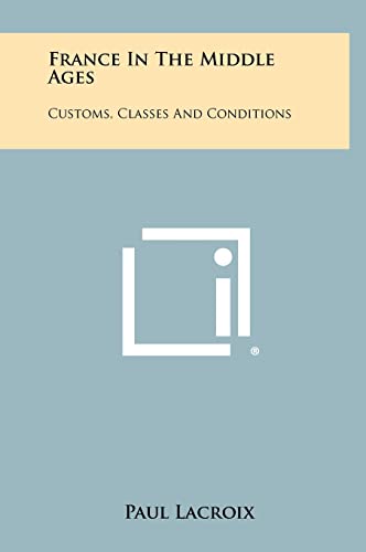 9781258329402: France in the Middle Ages: Customs, Classes and Conditions