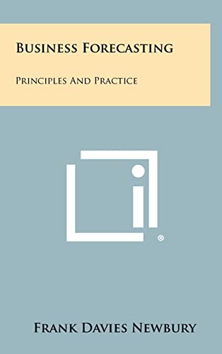 9781258330361: Business Forecasting: Principles And Practice