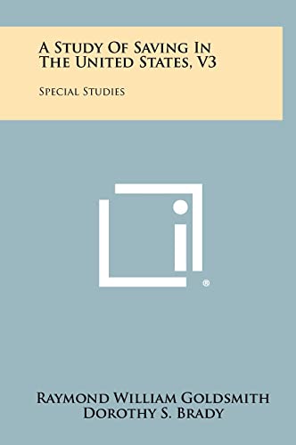 Stock image for A Study of Saving in the United States, V3: Special Studies for sale by Lucky's Textbooks