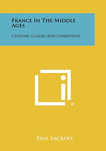 9781258340711: France in the Middle Ages: Customs, Classes and Conditions