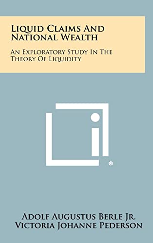 Stock image for Liquid Claims and National Wealth An Exploratory Study in the Theory of Liquidity for sale by Frost Pocket Farm - IOBA