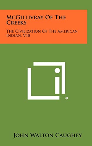9781258344177: McGillivray of the Creeks: The Civilization of the American Indian, V18