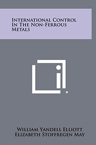 Stock image for International Control In The Non-Ferrous Metals for sale by Lucky's Textbooks