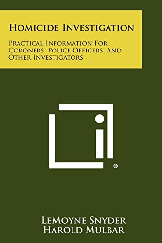 9781258351045: Homicide Investigation: Practical Information For Coroners, Police Officers, And Other Investigators