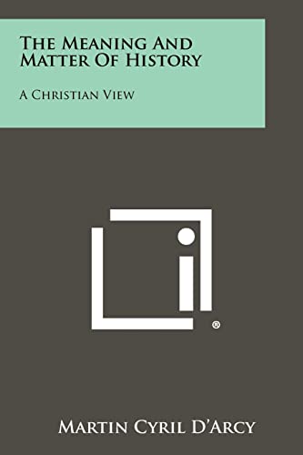 Stock image for The Meaning And Matter Of History: A Christian View for sale by Lexington Books Inc