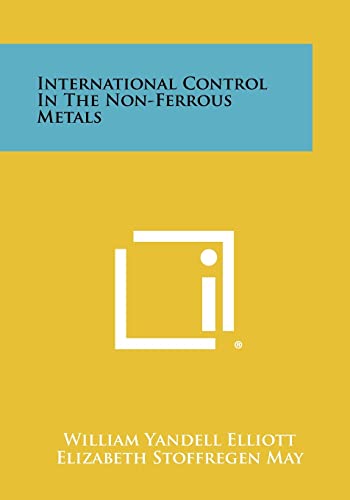 Stock image for International Control In The Non-Ferrous Metals for sale by Lucky's Textbooks