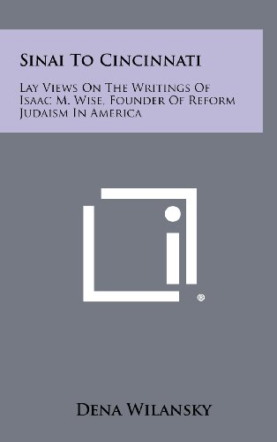 9781258357092: Sinai to Cincinnati: Lay Views on the Writings of Isaac M. Wise, Founder of Reform Judaism in America