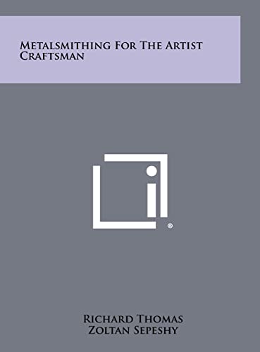 Metalsmithing For The Artist Craftsman (9781258357887) by Thomas, Information Commissioner Richard