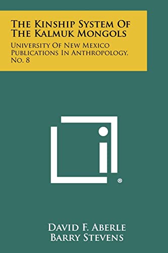 9781258359638: The Kinship System Of The Kalmuk Mongols: University Of New Mexico Publications In Anthropology, No. 8