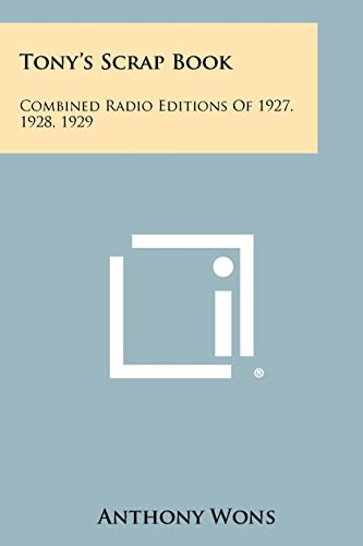 9781258359973: Tony's Scrap Book: Combined Radio Editions Of 1927, 1928, 1929