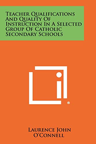 Stock image for Teacher Qualifications And Quality Of Instruction In A Selected Group Of Catholic Secondary Schools for sale by Lucky's Textbooks