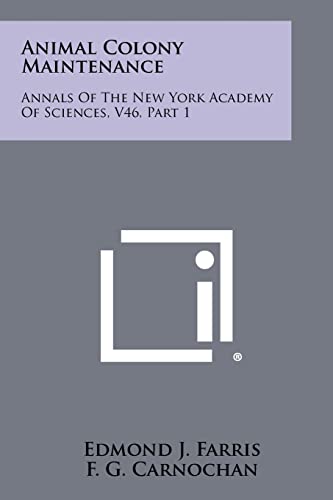 Beispielbild fr Animal Colony Maintenance: Annals Of The New York Academy Of Sciences, V46, Part 1 zum Verkauf von Lucky's Textbooks