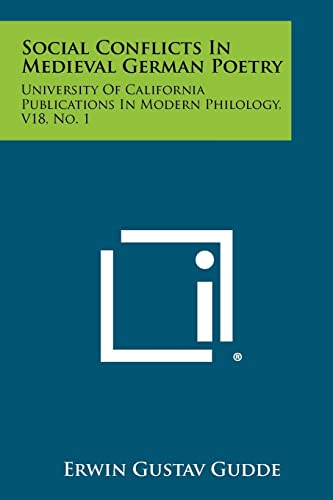 Social Conflicts in Medieval German Poetry: University of California Publications in Modern Philology, V18, No. 1 (Paperback) - Erwin Gustav Gudde