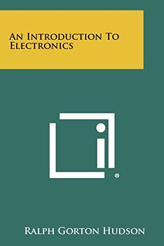 An Introduction To Electronics (9781258360931) by Hudson, Ralph Gorton