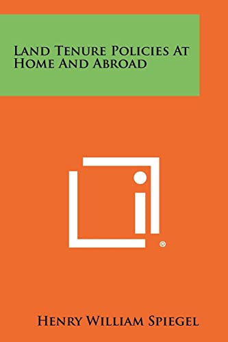 Land Tenure Policies At Home And Abroad (9781258361532) by Spiegel, Henry William